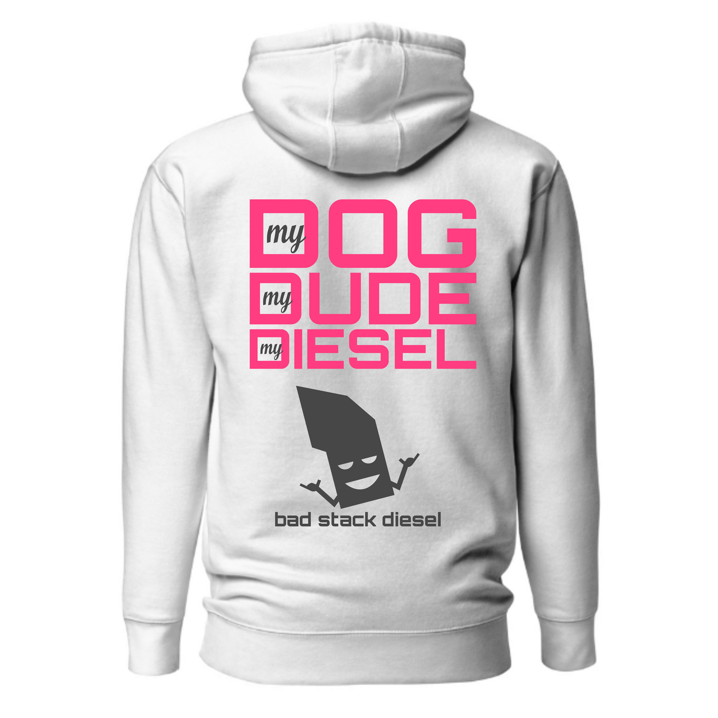 MY DOG, MY DUDE, MY DIESEL - WHITE HOODIE